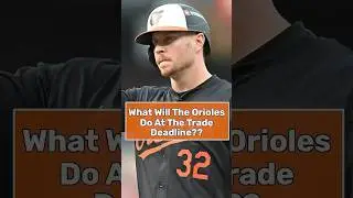 QUESTION: What will Orioles DO at trade deadline? #orioles