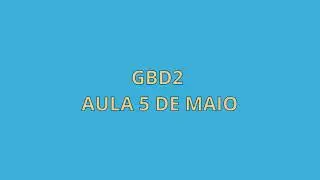 GBD2 - AULA 05 DE MAIO