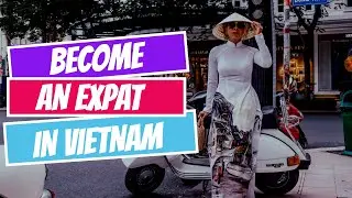 🇻🇳9 Top Reasons to Become an Expat in Vietnam | Become an Expat in Vietnam ❤️