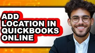 How to Add Location in QuickBooks Online (Full Guide)