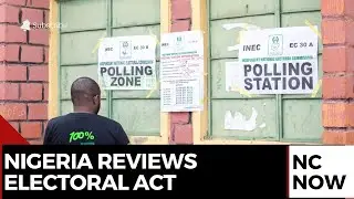 Nigeria Reviews Electoral Act Ahead of 2025 Reforms
