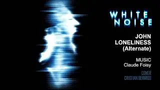 Claude Foisy - White Noise, John Loneliness (Alternate)