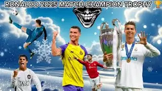 Ronaldo 2025 Match Champion Trophy 🏆🏆😎💪👑👑🎉🎉king Ronaldo 