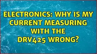 Electronics: Why is my current measuring with the DRV425 wrong?