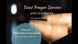 Taizé Prayer Services- May 7th