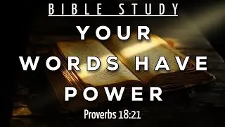 CHANGE YOUR WORDS AND CHANGE YOUR LIFE TODAY - PROVERBS 18:21