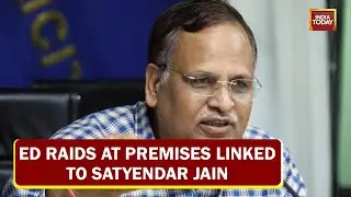 ED Raids At Premises Linked To Delhi Health Minister Satyendar Jain | Top-Level Crackdown