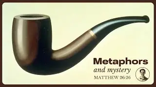 Metaphor, Symbolism, and the Last Supper Scene | Matthew 26:26 | 