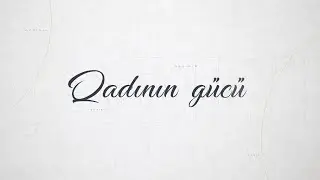 Qadının g&uuml;c&uuml;