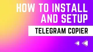 How to install and setup Telegram 2 MT4 copier