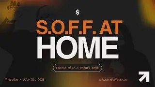 S.O.F.F. AT HOME | Pastor Mike Maye | Spirit of Fire Fellowship