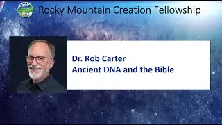 0225 Ancient DNA and the Bible - Dr. Rob Carter