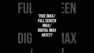 IMAX Full Screen అంటే ఏమిటో తెలుసా?