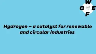 Hydrogen &ndash; a catalyst for renewable and circular industries