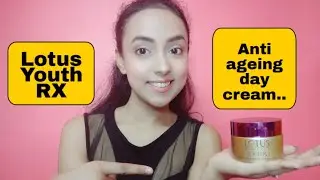 Product review. | Lotus youthRX anti ageing day cream | Kankana Bhadury |