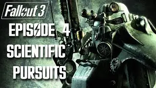 Fallout 3 - Episode 4 - Scientific Pursuits