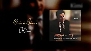 Crie à Jésus - Kimi