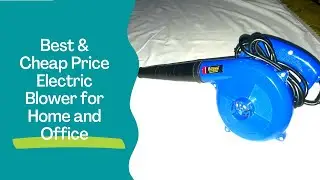 Best & Cheap Price Electric Blower for Home and Office - Detailed Review