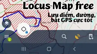 L&agrave;m quen với Locus Map free, phần mềm hỗ trợ khảo s&aacute;t thực địa tuyệt hay