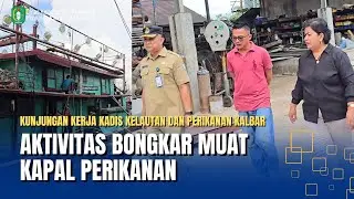 Monitoring Aktivitas Bongkar Muat Kapal Perikanan dan Cold Storage di Pontianak