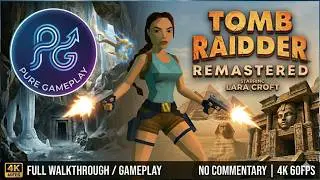 Tomb Raider 1 Remastered - Full Walkthrough / Full Secrets / Gameplay - No Commentary (4K 60FPS)