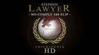 Stephen Lawyer: Trickipedia - No-Comply 360 Flip