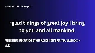 While shepherds watched their flocks (arr. Willcocks) - Alto Learning / Karaoke / Lyrics Track