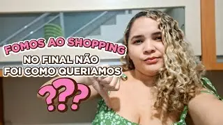 Fomos ao shopping certos de que sairíamos com a compra feita…