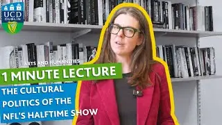 The Cultural Politics of the NFL's Halftime Show | 1 Minute Lectures | UCD Global