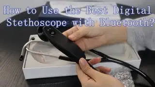 How to Use the Best Digital Stethoscope with Bluetooth?