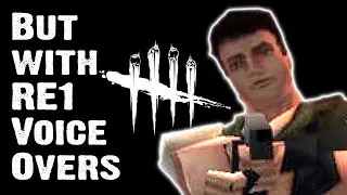 I Play DBD But With RE1 Voice Overs | Chris Redfield Edition