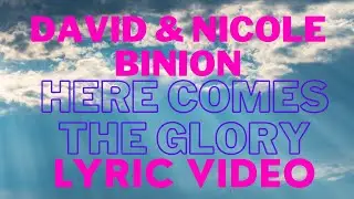 David & Nicole Binion- Here Comes The Glory (Lyric Video)