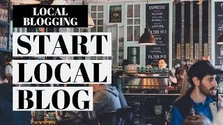 How To Start A Local Blog | Local Blogging Tutorial