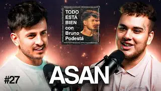 ASAN: Trabajar con Duki, Khea, Bizarrap y buscar su propio camino - TODO ESTÁ BIEN #27