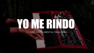 1 HORA - MUSICA INSTRUMENTAL PARA ORAR - YO ME RINDO A EL - PIANO INSTRUMENTAL PARA ORAR