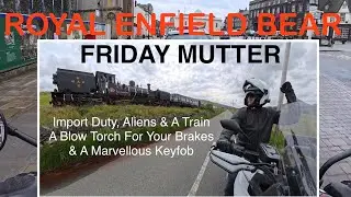 Импортные пошлины, иностранцы и поезд | Royal Enfield Bear Friday Mutter