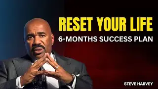 RESET YOUR LIFE WITH THIS 6 MONTH SUCCESS PLAN | Steve Harvey Motivation | Powerful Motivation