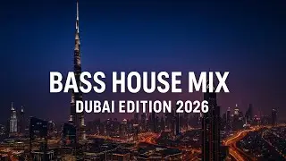 Bass House Mix &ndash; Dubai Edition 2026
