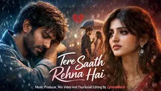 Tere Saath Rehna Hai | New Romantic Sad Song 2026 | Female Version | LyricalBars