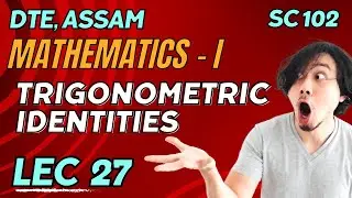 Lecture 27 | Trigonometric Identities | SC 102 Mathematics I - Assam Polytechnic in Assamese