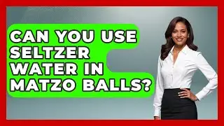 Can You Use Seltzer Water In Matzo Balls? - The Recovery Kitchen