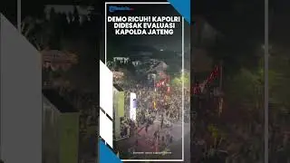 Buntut Demo di Semarang Ricuh, Kapolri Didesak Evaluasi Kapolda Jateng