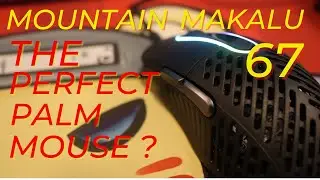 MOUNTAIN MAKALU 67 REVIEW The Perfect Palm Grip Mouse?