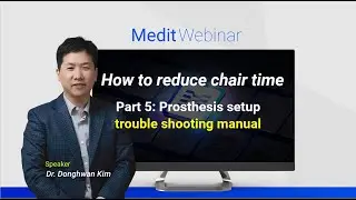 How to reduce chair time - Part 5: Prosthesis setup trouble shooting manual