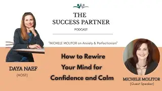 How to Rewire Your Mind for Confidence and Calm with Michele Molitor on The Success Partner Podcast