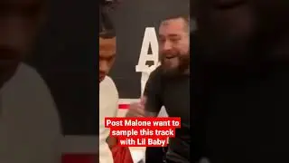 Post Malone want to sample this track with Lil Baby