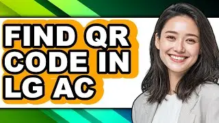 How to Find Qr Code in Lg Ac - Full Guide