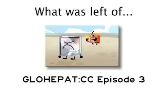 What was left of the original GLOHEPAT:CC Episode 3