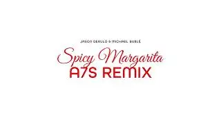 Jason Derulo & Michael Bubl&eacute; - Spicy Margarita (A7S Remix) [Official Audio]