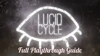 Lucid Cycle Full Playthrough Guide